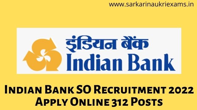 Indian Bank SO Recruitment 2022 Apply Online 312 Posts