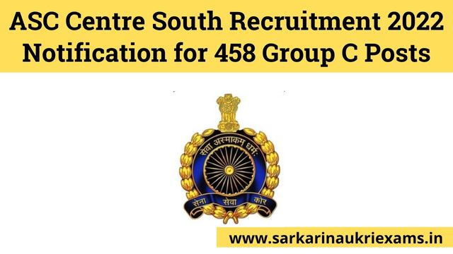 ASC Centre South Recruitment 2022 Notification for 458 Group C Posts