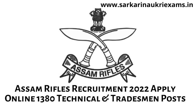 Assam Rifles Recruitment 2022 Apply Online 1380 Technical & Tradesmen Posts