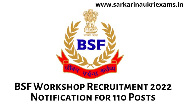 BSF Workshop Recruitment 2022 Notification for 110 Posts