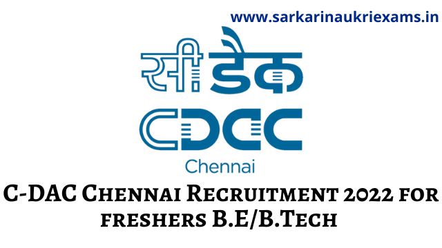 C-DAC Chennai Recruitment 2022 for freshers B.E/B.Tech