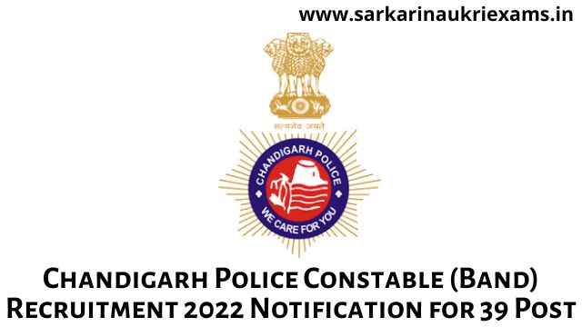 Chandigarh Police Constable (Band) Recruitment 2022 Notification for 39 Post