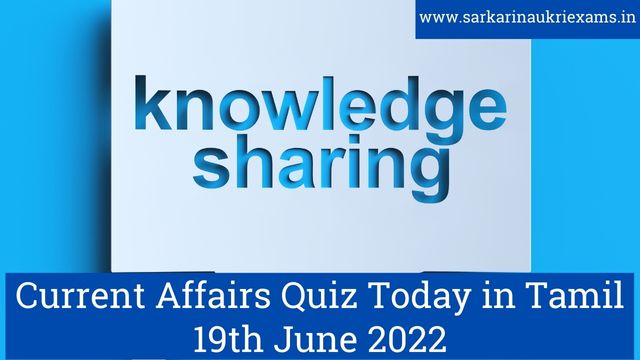 Current Affairs Quiz Today in Tamil 19th June 2022
