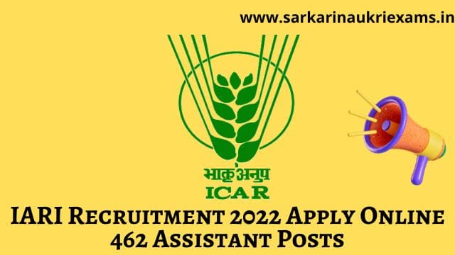 IARI Recruitment 2022 Apply Online 462 Assistant Posts – Sarkari Naukri
