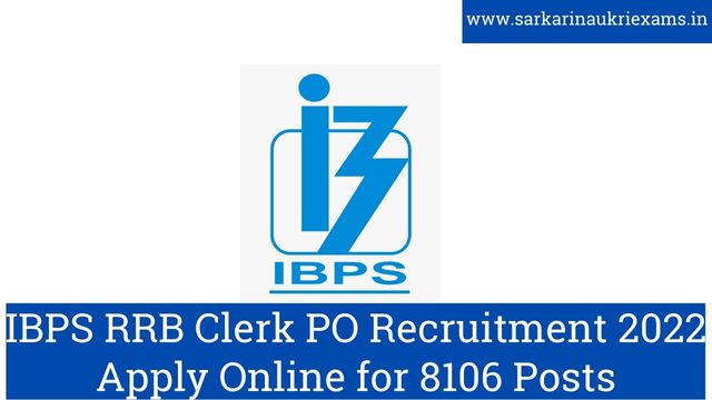IBPS RRB Clerk PO Recruitment 2022 Apply Online for 8106 Posts @ibps.in