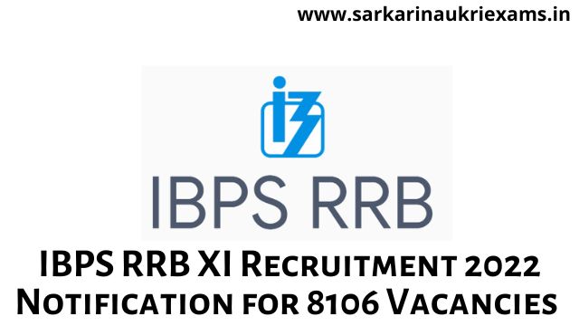 IBPS RRB XI Recruitment 2022 Notification for 8106 Vacancies -Sarkari Naukri