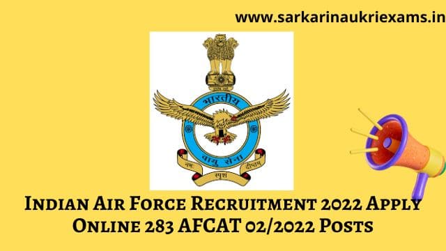 Indian Air Force Recruitment 2022 Apply Online 283 AFCAT 02/2022 Posts