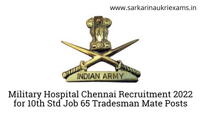 Military Hospital Chennai Recruitment 2022 for 10th Std Job 65 Tradesman Mate Posts