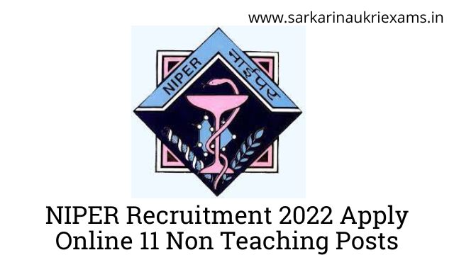 NIPER Recruitment 2022 Apply Online 11 Non Teaching Posts- Sarkari Naukri