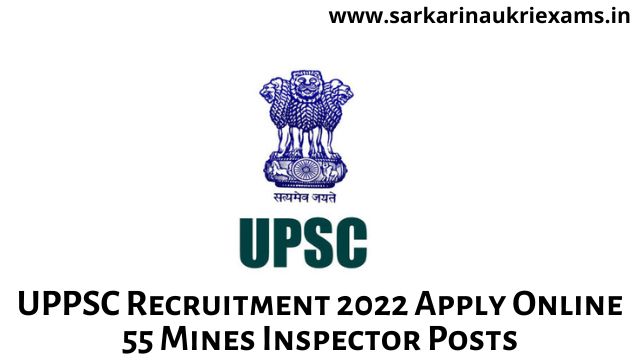 UPPSC Recruitment 2022 Apply Online 55 Mines Inspector Posts