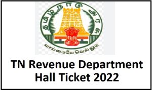 Tamil Nadu Revenue Department Hall Ticket 2022 with 2,748 Vacancy of Village Assistant Post